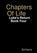 Chapters Of Life    Luke'S Return   Book Four
