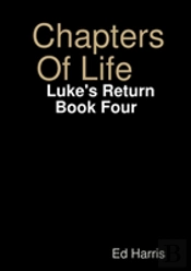 Chapters Of Life    Luke'S Return   Book Four