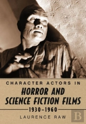 Character Actors In Horror And Science Fiction Films, 1930-1960