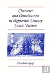 Character And Consciousness In Eighteenth-Century Comic Fiction