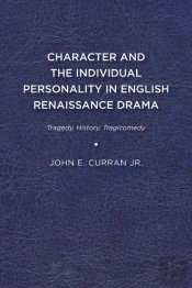 Character And The Individual Personality In English Renaissance Drama