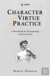 Character And Virtue In Practice