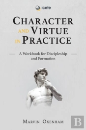 Character And Virtue In Practice