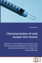 Characterisation Of Jack Jumper Ant Venom - Definition Of The Allergic Components And Pharmaceutical Development Of Myrmecia Pilosula (Jack Jumper) Ant Venom For Immunotherapy