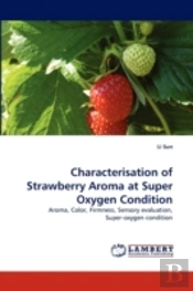 Characterisation Of Strawberry Aroma At Super Oxygen Condition
