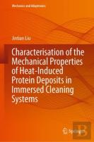 Characterisation Of The Mechanical Properties Of Heat-Induced Protein Deposits In Immersed Cleaning Systems