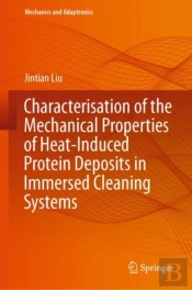 Characterisation Of The Mechanical Properties Of Heat-Induced Protein Deposits In Immersed Cleaning Systems