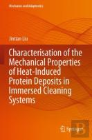 Characterisation Of The Mechanical Properties Of Heat-Induced Protein Deposits In Immersed Cleaning Systems