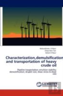 Characterization,Demulsification And Transportation Of Heavy Crude Oil