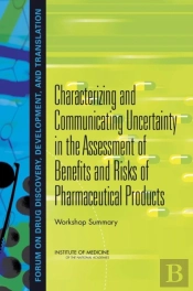 Characterizing And Communicating Uncertainty In The Assessment Of Benefits And Risks Of Pharmaceutical Products