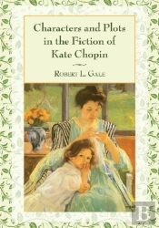 Characters And Plots In The Fiction Of Kate Chopin