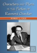 Characters And Plots In The Fiction Of Raymond Chandler