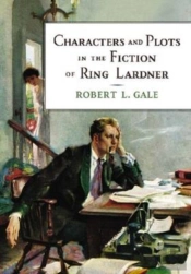 Characters And Plots In The Fiction Of Ring Lardner