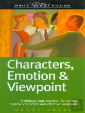 Characters, Emotion & Viewpoint (Write Great Fiction)