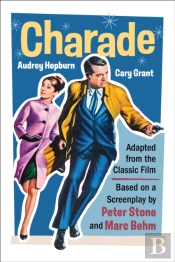 Charade (Adapted From The Classic 1963 Film Screenplay)