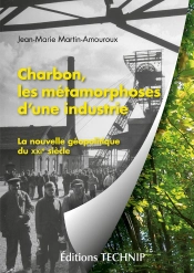 Charbon, Les Métamorphoses D'Une Industrie : La Nouvelle Géopolitique Du Xxie Siècle