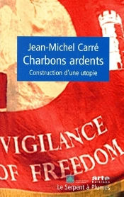 Charbons Ardents ; Construction D'Une Utopie