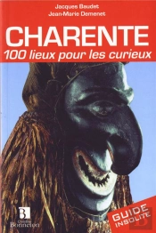 Charente 100 Lieux Pour Les Curieux
