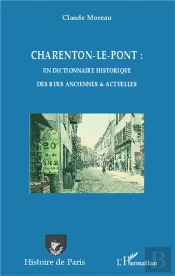 Charenton Le Pont : Un Dictionnaire Historique Des Rues Anciennes Et Actuelles