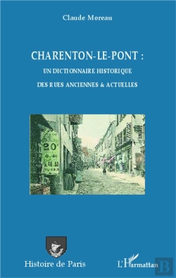 Bertrand.pt - Charenton Le Pont : Un Dictionnaire Historique Des Rues Anciennes Et Actuelles