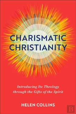 Bertrand.pt - Charismatic Christianity Â€“ Introducing Its Theology Through The Gifts Of The Spirit