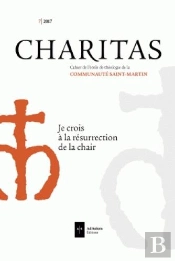 Charitas ; Je Crois À La Résurrection De La Chair