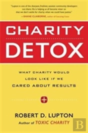 Charity Detox: What Charity Would Look Like If We Cared About Results