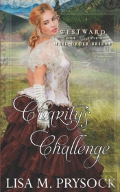 Charity'S Challenge (Westward Home & Hearts Mail-Order Brides Book 21)