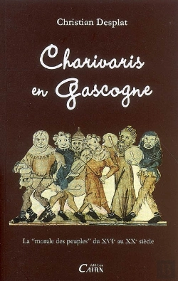 Bertrand.pt - Charivaris En Gascogne ; La Morale Des Peuples Du Xvi Au Xx Siècle