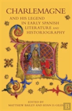 Bertrand.pt - Charlemagne And His Legend In Early Spanish Literature And Historiography