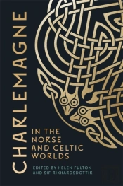 Charlemagne In The Norse And Celtic Worlds
