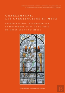 Bertrand.pt - Charlemagne, Les Carolingiens Et Metz