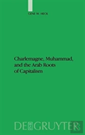 Charlemagne, Muhammad, And The Arab Roots Of Capitalism