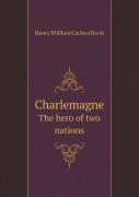 Charlemagne The Hero Of Two Nations