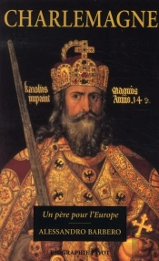 Charlemagne ; Un Père Pour L'Europe