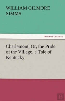 Bertrand.pt - Charlemont, Or, The Pride Of The Village. A Tale Of Kentucky
