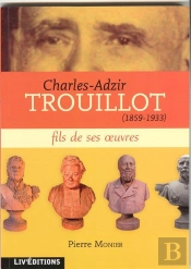 Charles-Adzir Trouillot (1859-1933) ; Fils De Ses Oeuvres