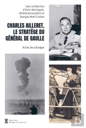 Charles Ailleret, Le Stratège Du Général De Gaulle : Actes De Colloque