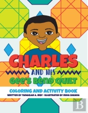Charles And His Gee'S Bend Quilt Coloring And Activity Book