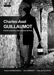 Charles-Axel Guillaumot : Premier Inspecteur Des Carrières De Paris