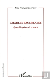 Charles Baudelaire, Quand Le Poème Rit Et Sourit