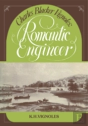 Charles Blacker Vignoles: Romantic Engineer