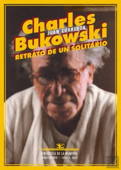 Bertrand.pt - Charles Bukowski. Retrato De Un Solitario