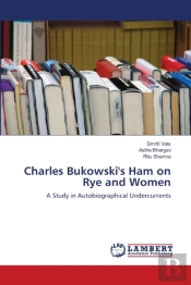 Charles Bukowski'S Ham On Rye And Women