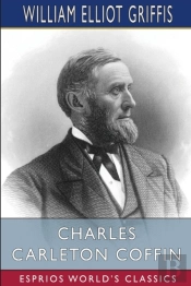 Charles Carleton Coffin (Esprios Classics)