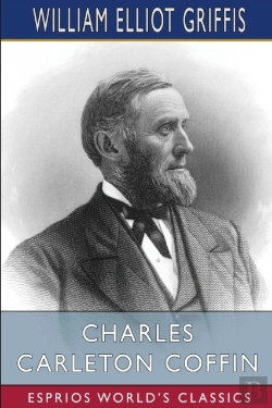 Bertrand.pt - Charles Carleton Coffin (Esprios Classics)