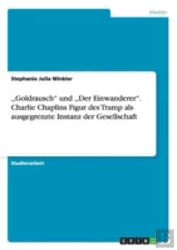 Bertrand.pt - Charles Chaplins Figur Des Tramp Als Ausgegrenzte Instanz In ,,Goldrausch'' (1925)  Und ,,Der Einwanderer'' (1917) Im Kontext Einer Gesellschaftskriti