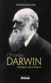 Charles Darwin ; Le Naturaliste Qui A Révolutionné Les Croyants