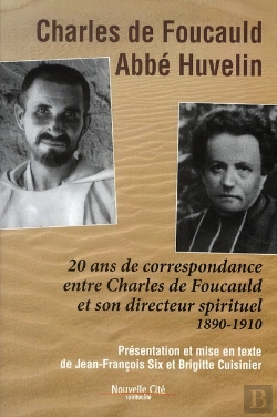 Bertrand.pt - Charles De Foucauld, Abbé Huvelin ; 20 Ans De Correspondance Entre Charles De Foucauld Et Son Directeur Spirituel 1890-1910