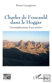 Charles De Foucauld Dans Le Hoggar : L'Accomplissement D'Une Mission